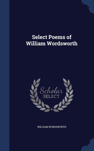 Select Poems of William Wordsworth, Hardback Book