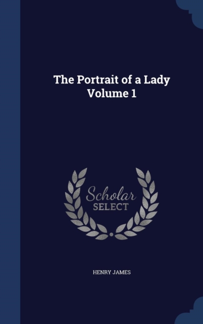 The Portrait of a Lady Volume 1, Hardback Book