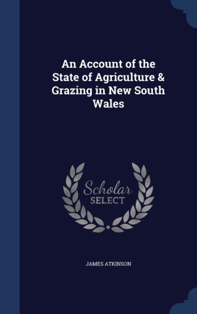 An Account of the State of Agriculture & Grazing in New South Wales, Hardback Book