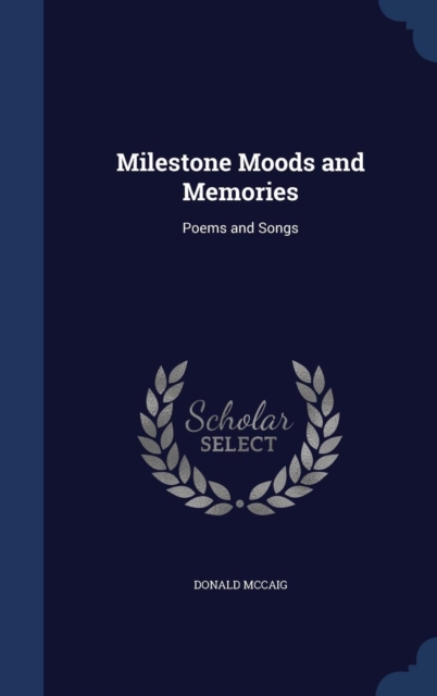 Milestone Moods and Memories : Poems and Songs, Hardback Book