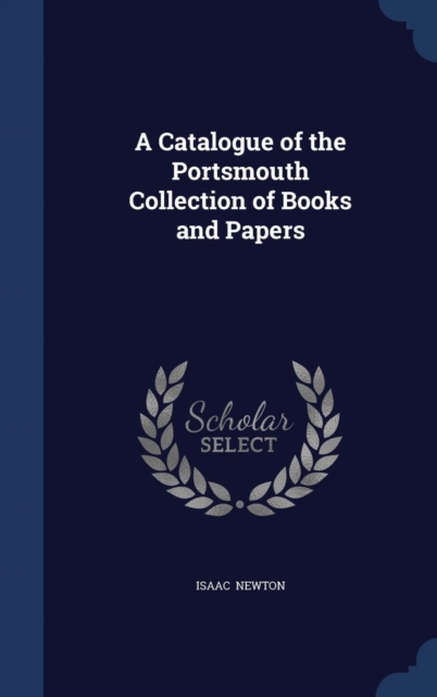 A Catalogue of the Portsmouth Collection of Books and Papers, Hardback Book