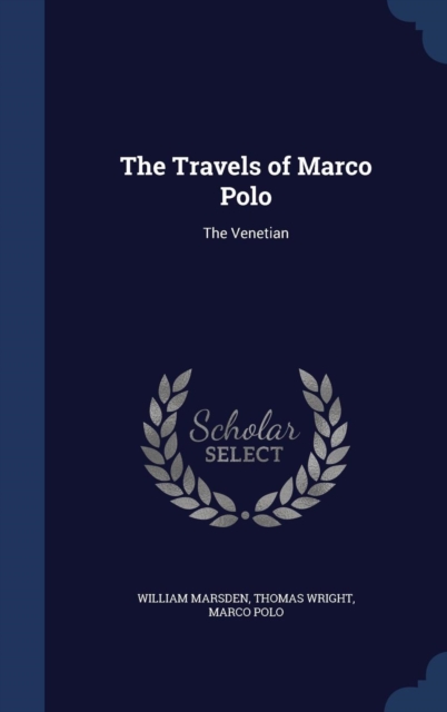 The Travels of Marco Polo : The Venetian, Hardback Book
