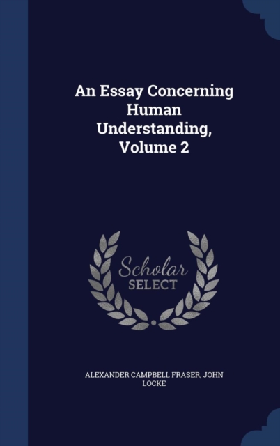 An Essay Concerning Human Understanding, Volume 2, Hardback Book