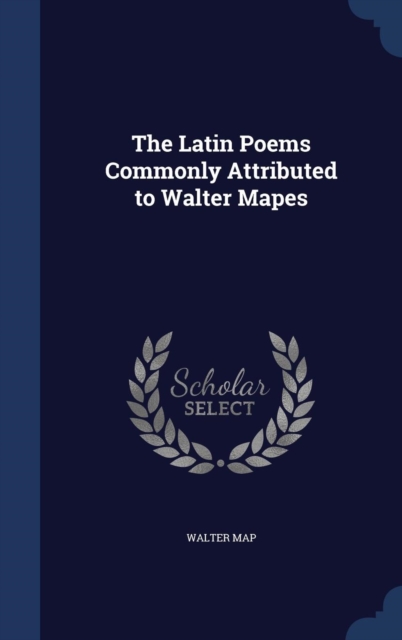 The Latin Poems Commonly Attributed to Walter Mapes, Hardback Book