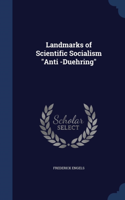 Landmarks of Scientific Socialism Anti -Duehring, Hardback Book