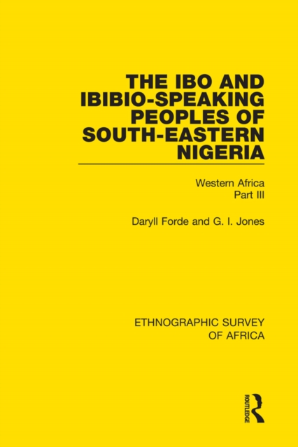 The Ibo and Ibibio-Speaking Peoples of South-Eastern Nigeria : Western Africa Part III, EPUB eBook