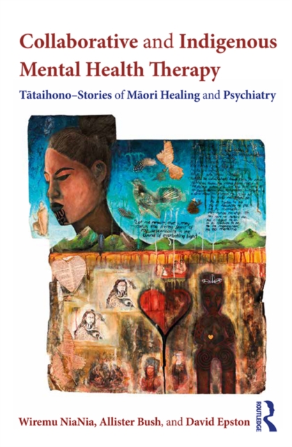 Collaborative and Indigenous Mental Health Therapy : Tataihono - Stories of Maori Healing and Psychiatry, EPUB eBook