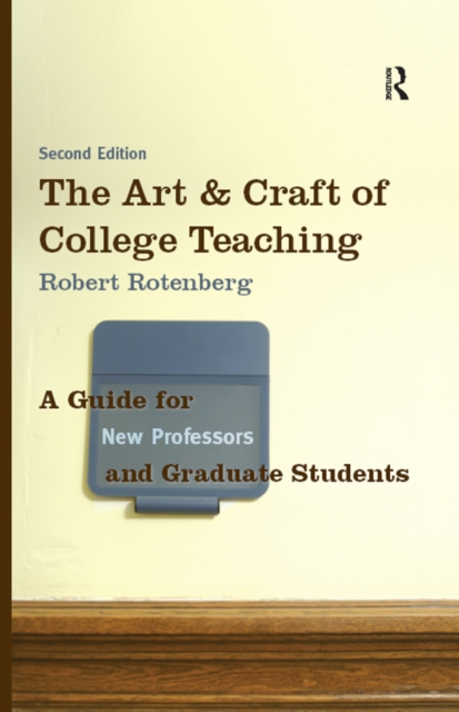 The Art and Craft of College Teaching : A Guide for New Professors and Graduate Students, EPUB eBook