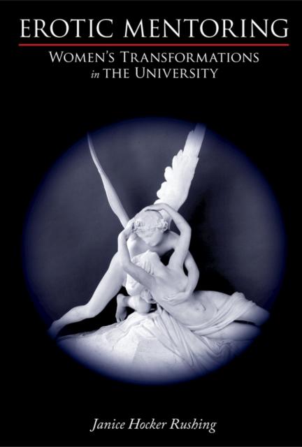 Erotic Mentoring : Women's Transformations in the University, EPUB eBook