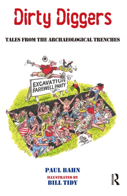 Dirty Diggers : Tales from the Archaeological Trenches, PDF eBook