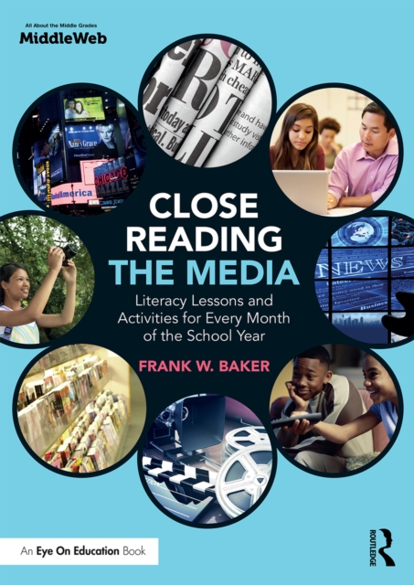 Close Reading the Media : Literacy Lessons and Activities for Every Month of the School Year, EPUB eBook