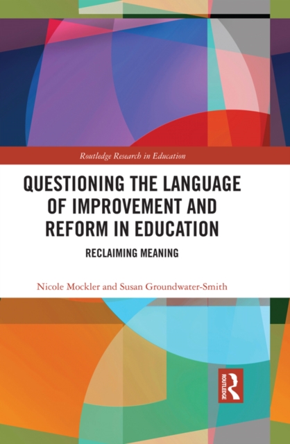 Questioning the Language of Improvement and Reform in Education : Reclaiming Meaning, PDF eBook