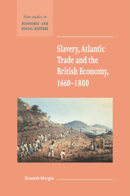 Slavery, Atlantic Trade and the British Economy, 1660–1800, PDF eBook
