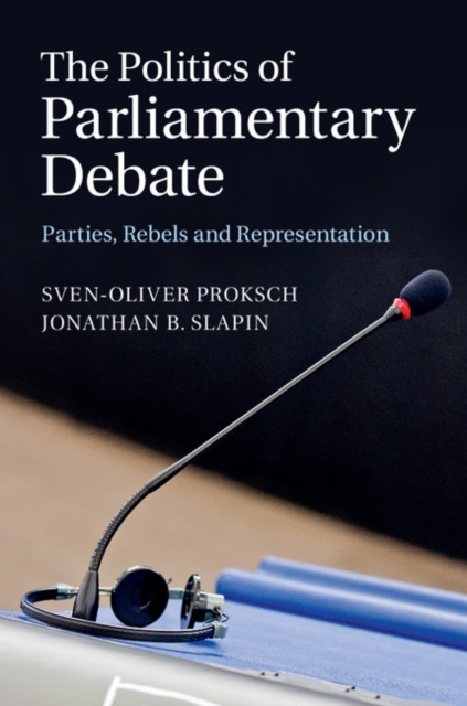 Politics of Parliamentary Debate : Parties, Rebels and Representation, PDF eBook