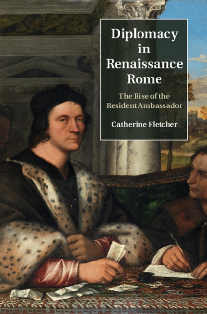 Diplomacy in Renaissance Rome : The Rise of the Resident Ambassador, EPUB eBook