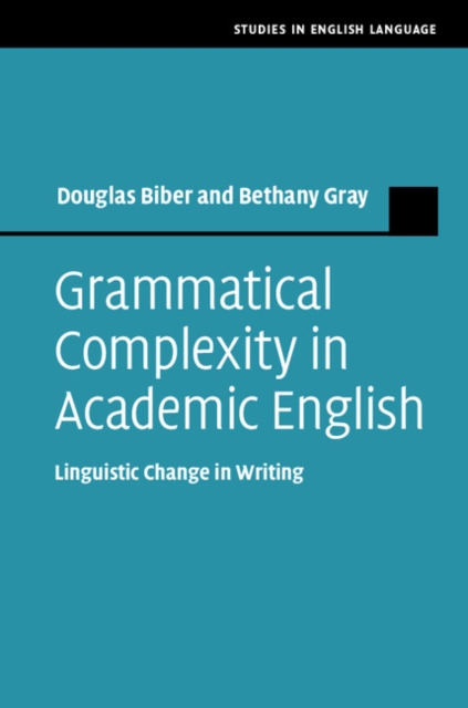 Grammatical Complexity in Academic English : Linguistic Change in Writing, EPUB eBook