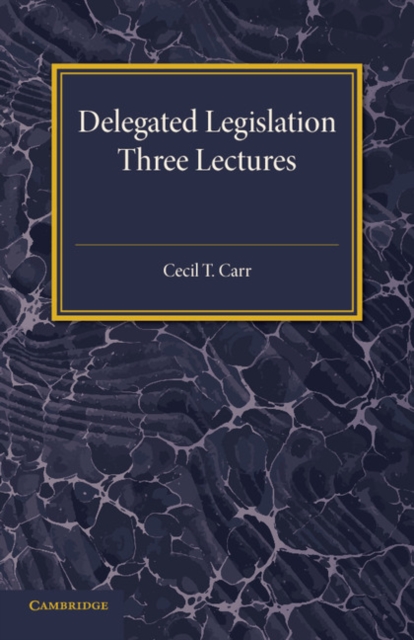 Delegated Legislation : Three Lectures, Paperback / softback Book