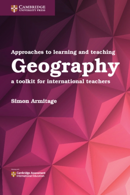 Approaches to Learning and Teaching Geography : A Toolkit for International Teachers, Paperback / softback Book