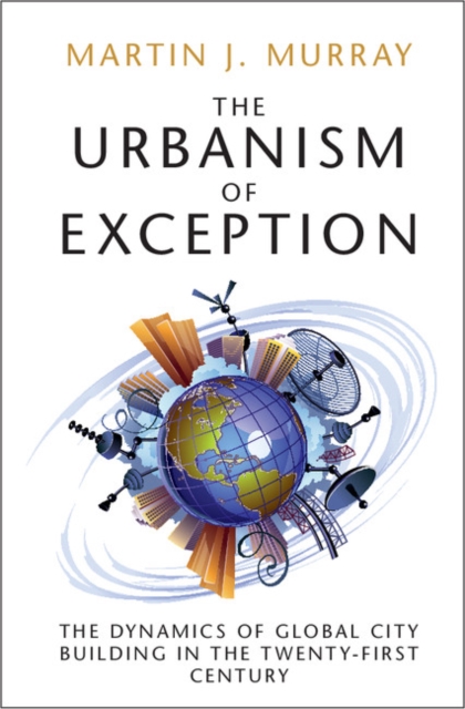 Urbanism of Exception : The Dynamics of Global City Building in the Twenty-First Century, PDF eBook