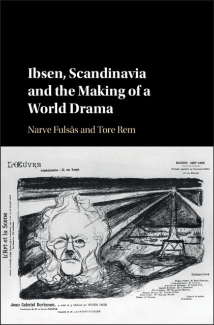Ibsen, Scandinavia and the Making of a World Drama, EPUB eBook