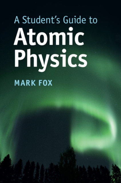 Student's Guide to Atomic Physics, EPUB eBook