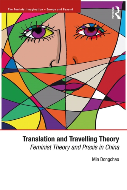 Translation and Travelling Theory : Feminist Theory and Praxis in China, PDF eBook