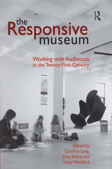 The Responsive Museum : Working with Audiences in the Twenty-First Century, EPUB eBook