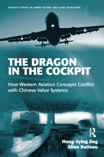 The Dragon in the Cockpit : How Western Aviation Concepts Conflict with Chinese Value Systems, PDF eBook