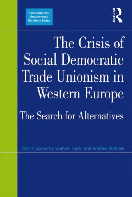 The Crisis of Social Democratic Trade Unionism in Western Europe : The Search for Alternatives, PDF eBook