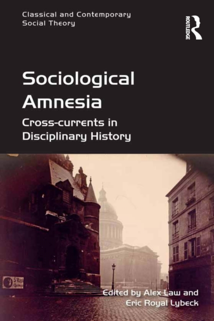 Sociological Amnesia : Cross-currents in Disciplinary History, EPUB eBook
