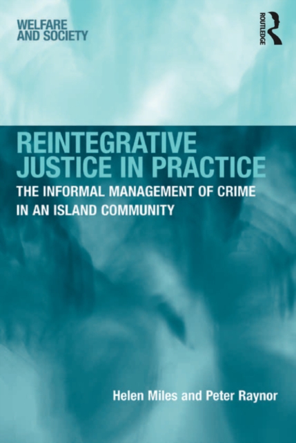 Reintegrative Justice in Practice : The Informal Management of Crime in an Island Community, EPUB eBook