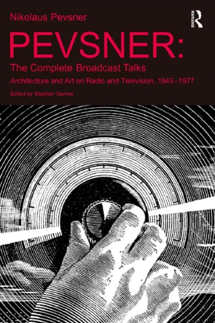 Pevsner: The Complete Broadcast Talks : Architecture and Art on Radio and Television, 1945-1977, EPUB eBook