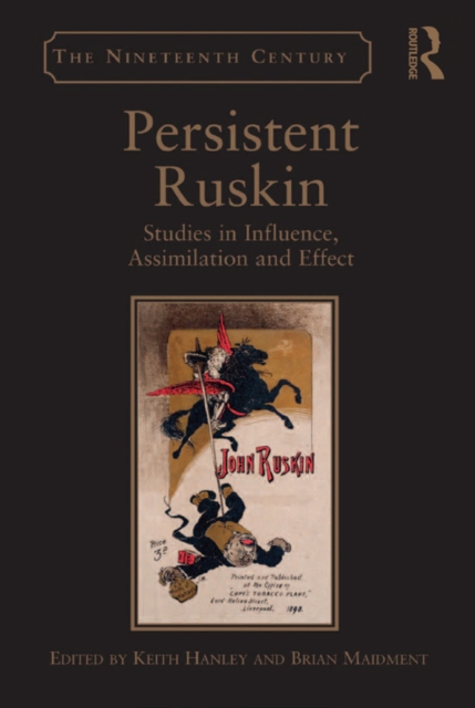 Persistent Ruskin : Studies in Influence, Assimilation and Effect, EPUB eBook
