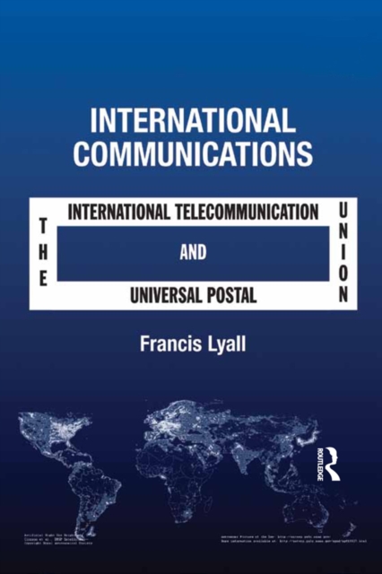 International Communications : The International Telecommunication Union and the Universal Postal Union, PDF eBook