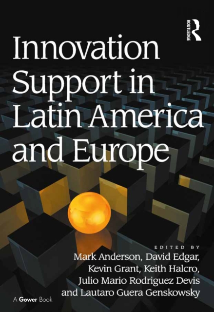 Innovation Support in Latin America and Europe : Theory, Practice and Policy in Innovation and Innovation Systems, PDF eBook
