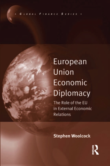 European Union Economic Diplomacy : The Role of the EU in External Economic Relations, PDF eBook