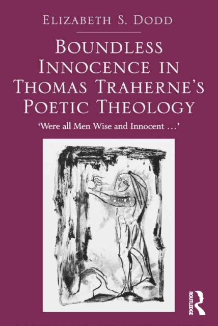 Boundless Innocence in Thomas Traherne's Poetic Theology : 'Were all Men Wise and Innocent...', PDF eBook