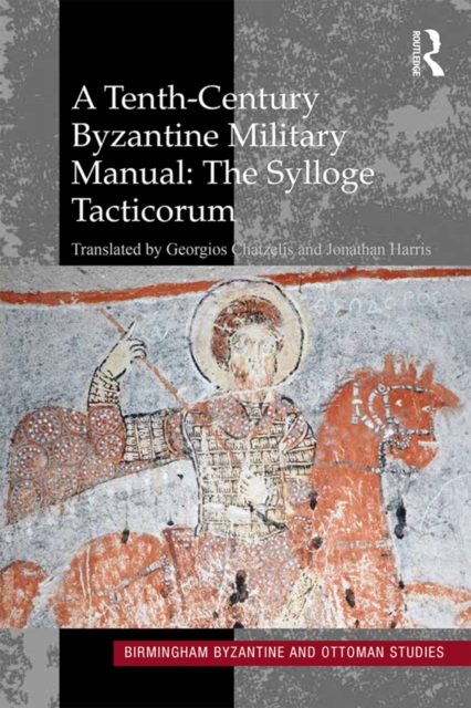 A Tenth-Century Byzantine Military Manual: The Sylloge Tacticorum, PDF eBook