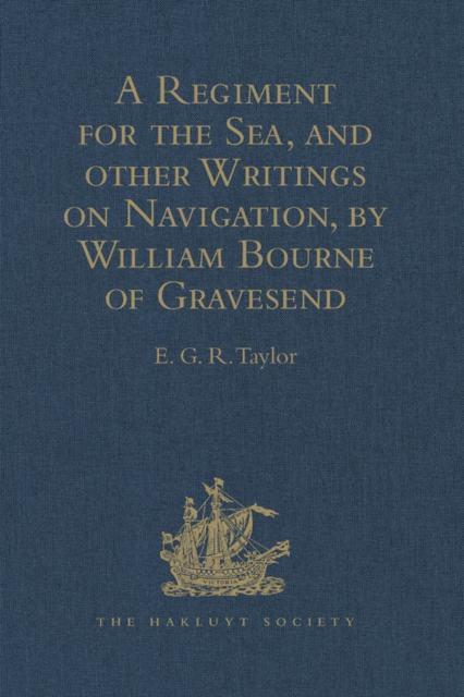 A Regiment for the Sea, and other Writings on Navigation, by William Bourne of Gravesend, a Gunner, c.1535-1582, EPUB eBook