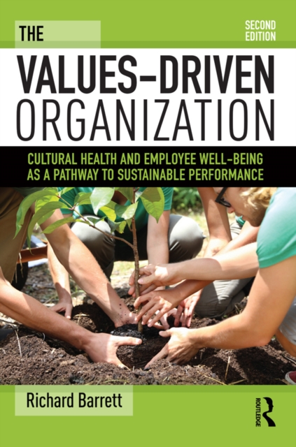 The Values-Driven Organization : Cultural Health and Employee Well-Being as a Pathway to Sustainable Performance, EPUB eBook