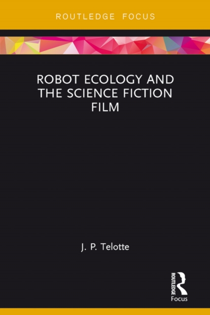 Robot Ecology and the Science Fiction Film, PDF eBook