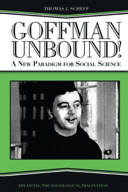 Goffman Unbound! : A New Paradigm for Social Science, PDF eBook