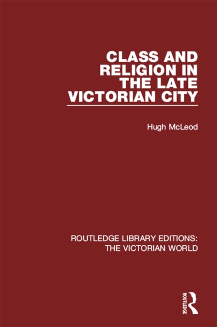 Class and Religion in the Late Victorian City, EPUB eBook