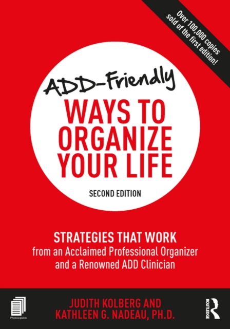 ADD-Friendly Ways to Organize Your Life : Strategies that Work from an Acclaimed Professional Organizer and a Renowned ADD Clinician, PDF eBook