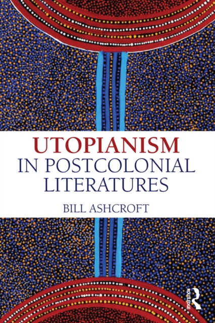Utopianism in Postcolonial Literatures, EPUB eBook