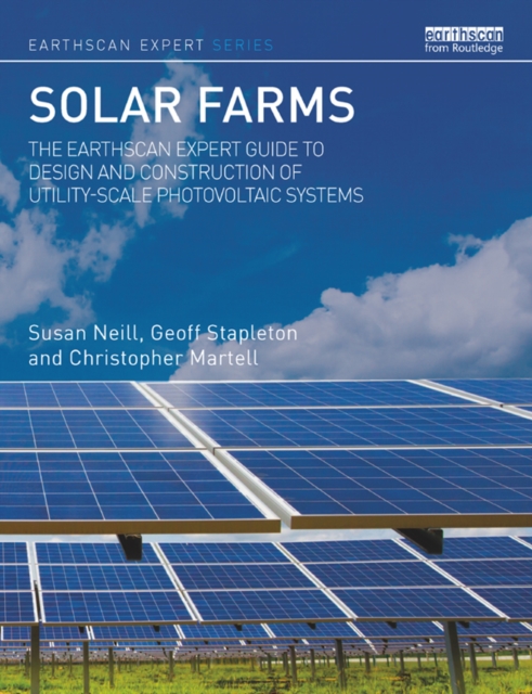 Solar Farms : The Earthscan Expert Guide to Design and Construction of Utility-scale Photovoltaic Systems, PDF eBook