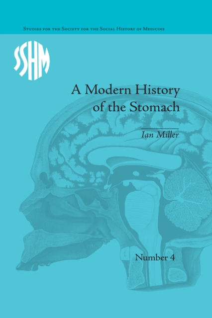 A Modern History of the Stomach : Gastric Illness, Medicine and British Society, 1800-1950, EPUB eBook