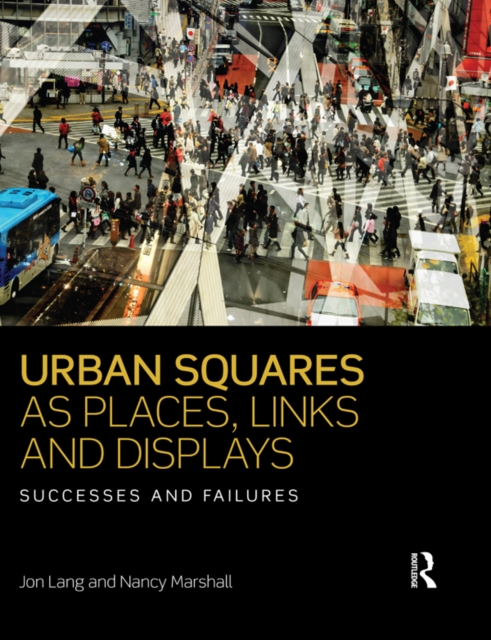 Urban Squares as Places, Links and Displays : Successes and Failures, EPUB eBook