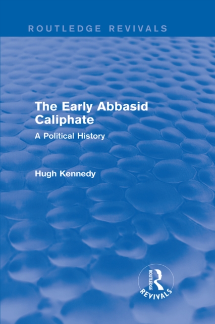 The Early Abbasid Caliphate : A Political History, EPUB eBook