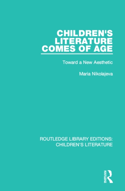 Children's Literature Comes of Age : Toward a New Aesthetic, EPUB eBook